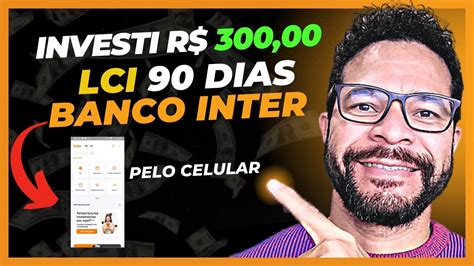 Lci Banco Inter Como Investir Em Lci Dias Inter Passo A Passo E