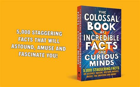 The Colossal Book Of Incredible Facts For Curious Minds 5 000