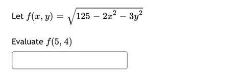 Solved Let Fx Y 125 2x2 3y2 Evaluate F5 4