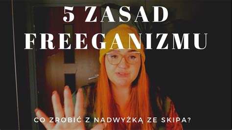 Zasad Freeganizmu Co Musisz Wiedzie Aby Zosta Freeganinem Co