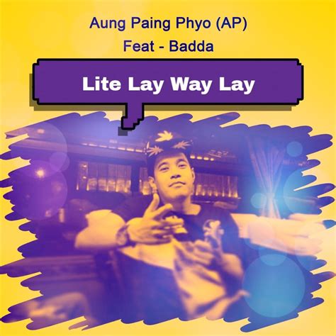 ‎lite Lay Way Lay Feat Badda Single Album By Aung Paing Phyoap