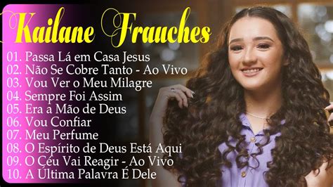 Kailane Frauchesera M O De Deus As M Sicas De Maior Sucesso De As