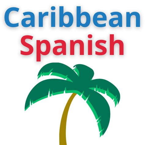 Caribbean Spanish - Caribbean Spanish 101