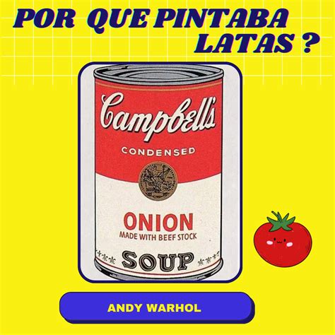 Sopa Campbells Por Qu Andy Warhol Pintaba Latas De Tomates