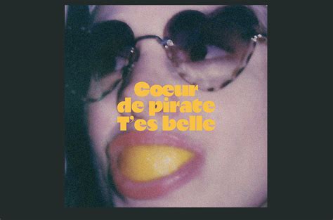 « Tes Belle Le Nouveau Single De Coeur De Pirate Just Music