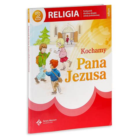 Kochamy Pana Jezusa Religia Podręcznik Klasa 2 Szkoła podstawowa