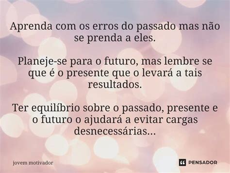 ⁠aprenda Com Os Erros Do Passado Mas Jovem Motivador Pensador