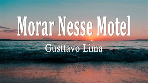 Gusttavo Lima Morar Nesse Motel Letra Youtube