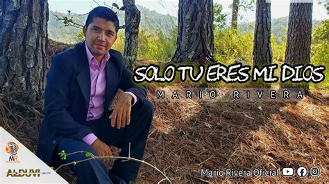 Solo Tu Eres Mi Dios Mario Rivera De El Salvador Video Oficial