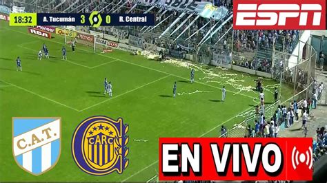 AtlÉtico TucumÁn Vs Rosario Central En Vivo 🔴 Donde Ver El Partido La