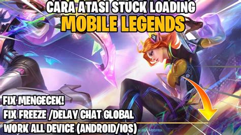 Work Cara Mengatasi Stuck Di Loading Mobile Legend Tidak Bisa Masuk