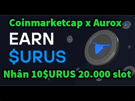 Hướng dẫn tham gia Airdrop nhận 10 token AUROX từ Coinmarketcap cho 20