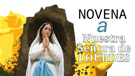 Novena Virgen De Lourdes Youtube