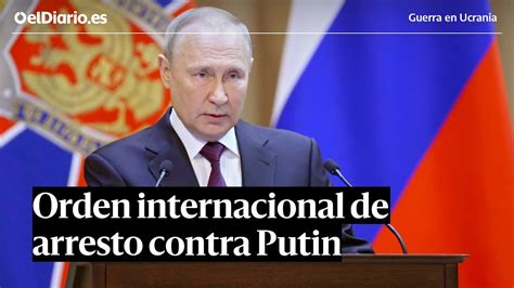 La Corte Penal Internacional Emite Una Orden De Arresto A Putin Por Crímenes De Guerra En