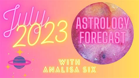 July Astrology Forecast With Analisa Six Youtube