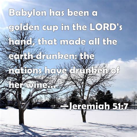 Jeremiah 51 7 Babylon Has Been A Golden Cup In The LORD S Hand That