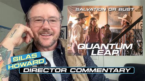 Director Commentary For Salvation Or Bust With Silas HowardQUANTUM