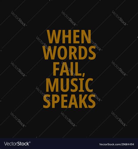 When Words Fail Music Speaks Inspiring Quote Vector Image