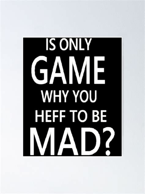 Why You Heff To Be Mad Blk Classic Poster For Sale By Baehruvbayne Redbubble