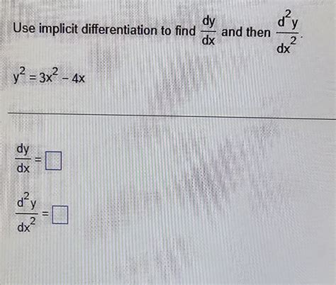 Solved Use Implicit Differentiation To Find Dydx ﻿and Then