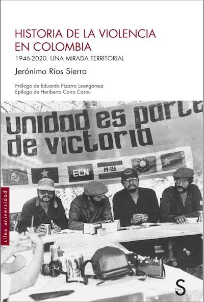 The Violence In Colombia A History Global Affairs University Of Navarra