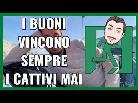 I Buoni Vincono Sempre Ed I Cattivi Non Vincono Mai Youtube