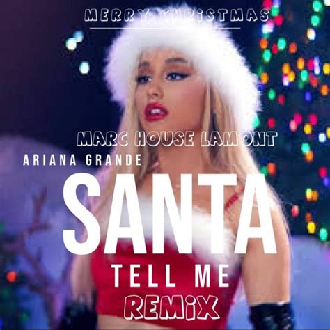 Stream Marc House Lamont Ft Ariana Grande - Santa Tell Me (REMIX) PROMO by Marc House Lamont ...