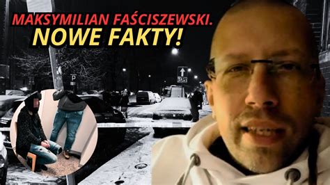 Maksymilian Fa Ciszewski Nowe Ustalenia Dlaczego To Zrobi Youtube