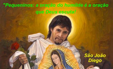 9 De Dezembro Festa De São João Diego Patrono Deste Apostolado