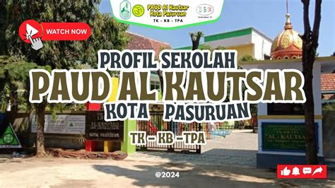 Profil Sekolah Paud Tk Kb Tpa Al Kautsar Kota Pasuruan Youtube