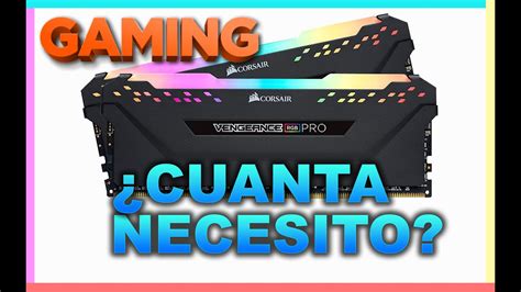 CUANTA RAM NECESITO PARA GAMING Que Es La Memoria Ram YouTube