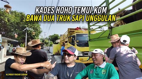 Kades Hoho Temui Kang Dedi Mulyadi Di Lembur Pakuan Bawa Dua Truk