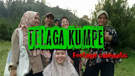 Footage Cinematic TELAGA KUMPE Kecamatan Cilongok YouTube