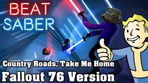 Beat Saber Country Roads Take Me Home Fallout 76 Version Custom