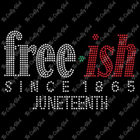 Free Ish Since 1865 Juneteenth Rhinestone Transfer The Crafty Shed