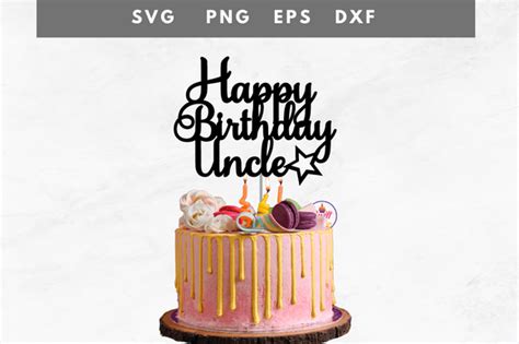 Happy Birthday Uncle Cake Topper Graphic By Swiftyslice Creative Fabrica