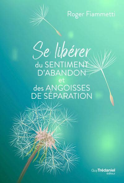 Se Lib Rer Du Sentiment D Abandon Et Des Angoisses De S Paration