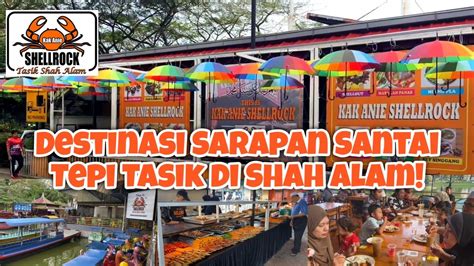 Kak Anie Shellrock Destinasi Sarapan Santai Tepi Tasik Di Shah Alam