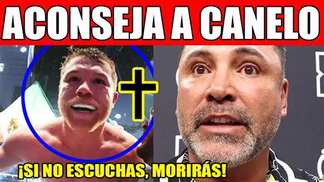 ÓSCAR DE LA HOYA ACONSEJA A CANELO ÁLVAREZ CANCELAR LA PELEA CON