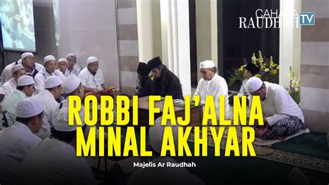 Robbi Faj Alna Minal Akhyar Majelis Ar Raudhah Lirik Terjemah