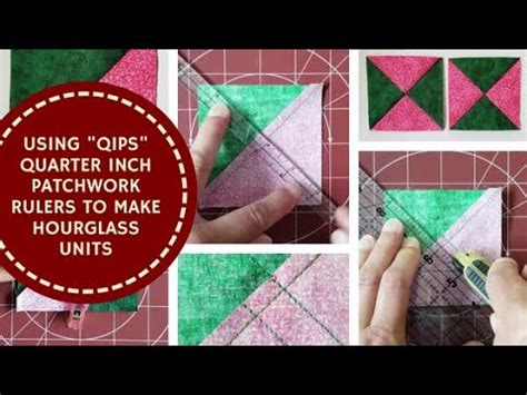 Using QIPS Quarter Inch Patchwork Ruler Sets To Make Hourglass Units