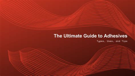 The Ultimate Guide To Adhesives Types Uses And Tips