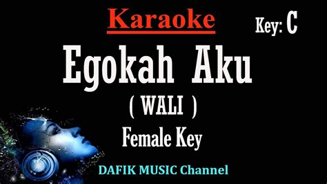 Egokah Aku Karaoke Wali Band Nada Wanita Cewek Female Key C YouTube