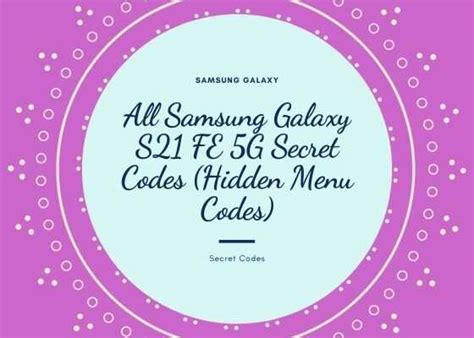 All Samsung Galaxy S Fe G Secret Codes Hidden Menu Codes