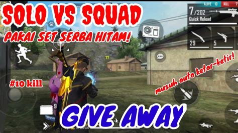 Solo Vs Squad Pakai Set Serba Hitam Namun Beda Dengan Tas Dan Senjata Give Away Youtube