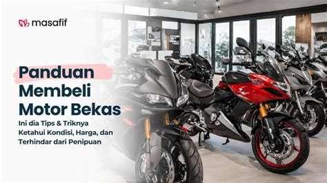 Membeli Motor Bekas Yang Berkualitas Ini Panduan Lengkapnya Masafif