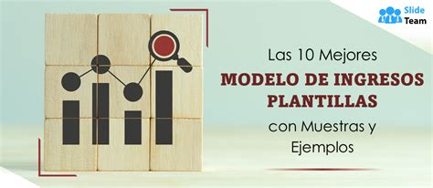 Las 10 Mejores Plantillas De Modelos De Ingresos Con Muestras Y Ejemplos