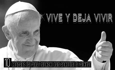 Ser Feliz Es Facil El Dec Logo Del Papa Francisco Para Alcanzar La