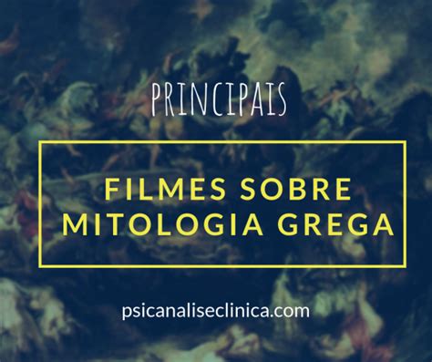 15 filmes de Mitologia Grega Psicanálise Clínica