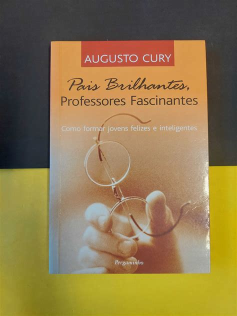 Augusto Cury Pais Brilhantes Professores Fascinantes Gulpilhares E